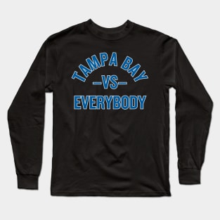 Tampa Bay vs. Everybody! Long Sleeve T-Shirt